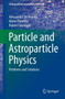 Particle and Astroparticle Physics : Problems and Solutions by Alessandro De Angelis - Paperback