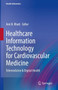 Healthcare Information Technology for Cardiovascular Medicine : Telemedicine & Digital Health by Ami B. Bhatt - Hardback