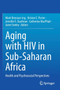 Aging with HIV in Sub-Saharan Africa : Health and Psychosocial Perspectives by Mark Brennan-Ing - Paperback