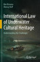 International Law of Underwater Cultural Heritage : Understanding the Challenges by Kim Browne - Paperback