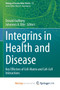 Integrins in Health and Disease : Key Effectors of Cell-Matrix and Cell-Cell Interactions by Gullberg Donald Gullberg - Paperback