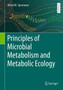 Principles of Microbial Metabolism and Metabolic Ecology by Alfred M. Spormann - Hardback