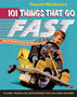 Popular Mechanics 101 Things That Go Fast : Planes, Trains and Automobiles You can Make and Ride by Popular Mechanics - Hardback