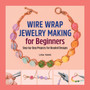 Wire Wrap Jewelry Making for Beginners : Step-by-Step Projects for Beaded Designs by Lisa Yang - Paperback