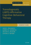 Transdiagnostic LGBTQ-Affirmative Cognitive-Behavioral Therapy : Therapist Guide by John E. Pachankis - Paperback