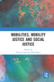 Mobilities, Mobility Justice and Social Justice by Nancy Cook - Paperback