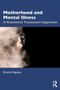 Motherhood and Mental Illness : A Relational Treatment Approach by Emma Haynes - Paperback Motherhood and Mental Illness : A Relational Treatment Approach by Emma Haynes - Paperback