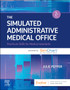 The Simulated Administrative Medical Office : Practicum Skills for Medical Assistants powered by SimChart for the Medical Office by Julie Pepper - Paperback