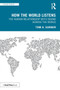 How the World Listens : The Human Relationship with Sound across the World by Tom A. Garner - Paperback