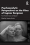 Psychoanalytic Perspectives on the Films of Ingmar Bergman : From Freud to Lacan and Beyond by Vanessa Sinclair - Paperback