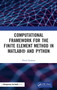Computational Framework for the Finite Element Method in MATLAB (R) and Python by Pavel Sumets - Hardback