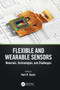 Flexible and Wearable Sensors : Materials, Technologies, and Challenges by Ram K. Gupta - Hardback