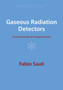 Gaseous Radiation Detectors : Fundamentals and Applications by Fabio Geneva) Sauli - Paperback