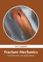 Fracture Mechanics: Fundamentals and Applications by Jeff Campbell - Hardback
