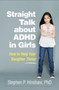 Straight Talk about ADHD in Girls : How to Help Your Daughter Thrive by Stephen P. Hinshaw - Paperback