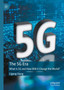 The 5G Era : What is 5G and How Will it Change the World? by Ligang Xiang - Hardback