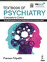 Textbook of Psychiatry : Concepts to Clinics by Praveen Tripathi - Paperback