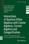 Interactions of Quantum Affine Algebras with Cluster Algebras, Current Algebras and Categorification : In honor of Vyjayanthi Chari on the occasion of her 60th birthday : 337 by Jacob Greenstein - Hardback