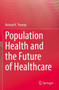 Population Health and the Future of Healthcare by Richard K. Thomas - Paperback