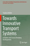 Towards Innovative Transport Systems : Evolution and Ground-Breaking Developments by Stephan Muller - Paperback