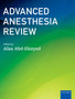 Advanced Anesthesia Review by Alaa Abd-Elsayed - Paperback