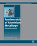 Fundamentals of Aluminium Metallurgy : Recent Advances by Roger Lumley - Paperback
