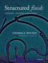 Structured Fluids : Polymers, Colloids, Surfactants by Thomas A. Witten - Paperback