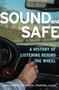 Sound and Safe : A History of Listening Behind the Wheel by Karin Bijsterveld - Hardback