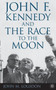 John F. Kennedy and the Race to the Moon by J. Logsdon - Hardback