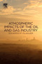 Atmospheric Impacts of the Oil and Gas Industry by Eduardo P Olaguer - Paperback