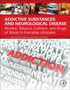 Addictive Substances and Neurological Disease : Alcohol, Tobacco, Caffeine, and Drugs of Abuse in Everyday Lifestyles by Ronald Ross Watson - Hardback