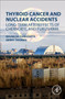 Thyroid Cancer and Nuclear Accidents : Long-Term Aftereffects of Chernobyl and Fukushima by Shunichi Yamashita - Paperback