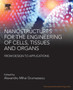 Nanostructures for the Engineering of Cells, Tissues and Organs : From Design to Applications by Alexandru Mihai Grumezescu - Paperback