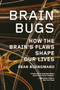 Brain Bugs : How the Brain's Flaws Shape Our Lives by Dean Buonomano - Paperback Brain Bugs : How the Brain's Flaws Shape Our Lives by Dean Buonomano - Paperback