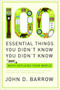100 Essential Things You Didn't Know You Didn't Know : Math Explains Your World by John D. Barrow - Paperback