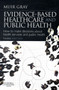 Evidence-Based Health Care and Public Health : How to Make Decisions About Health Services and Public Health by Muir Gray - Paperback