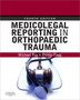 Medicolegal Reporting in Orthopaedic Trauma by Michael A. Foy - Hardback