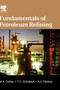 Fundamentals of Petroleum Refining by Mohamed A. Fahim - Hardback