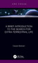 A Brief Introduction to the Search for Extra-Terrestrial Life by Cesare Barbieri - Hardback