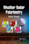 Weather Radar Polarimetry by Guifu Zhang - Paperback