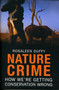 Nature Crime : How We're Getting Conservation Wrong by Rosaleen Duffy - Hardback