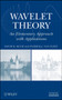 Wavelet Theory : An Elementary Approach with Applications by David K. Ruch - Hardback