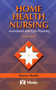 Home Health Nursing : Assessment and Care Planning by Karen E. Monks - Paperback