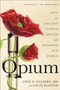 Opium : How an Ancient Flower Shaped and Poisoned Our World by David Blistein - Paperback