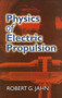 Physics of Electric Propulsion by Robert G Jahn - Paperback