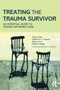 Treating the Trauma Survivor : An Essential Guide to Trauma-Informed Care by Carrie Clark - Paperback