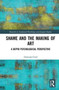 Shame and the Making of Art : A Depth Psychological Perspective by Deborah Cluff - Hardback