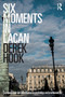 Six Moments in Lacan : Communication and identification in psychology and psychoanalysis by Derek Hook - Paperback