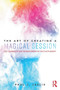 The Art of Creating a Magical Session : Key Elements for Transformative Psychotherapy by Paul J. Leslie - Paperback