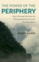 The Power of the Periphery : How Norway Became an Environmental Pioneer for the World by Peder Anker - Hardback